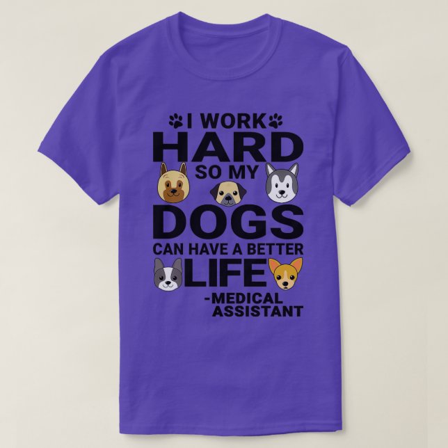 Medical Assistant Dog Love Quotes Work Hard Dogs L T-Shirt (Design Front)