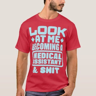 Medical Assistant Graduation 3 T-Shirt
