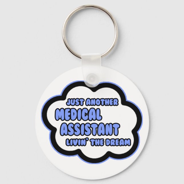 Medical Assistant .. Livin' The Dream Key Ring (Front)