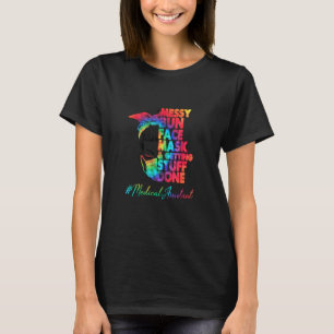 Medical Assistant Messy Bun Face Mask And Getting T-Shirt