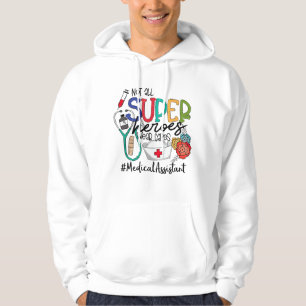 Medical Assistant not all super heroes wear capes  Hoodie