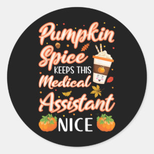 Medical Assistant Pumpkin Spice Latte Autumn Fall Classic Round Sticker