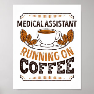 Medical Assistant running on Coffee Caffeine Gift Poster
