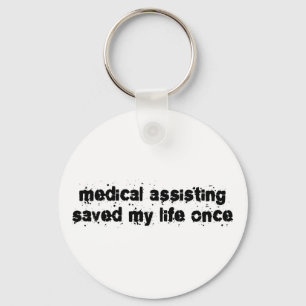 Medical Assisting Saved My Life Once Key Ring