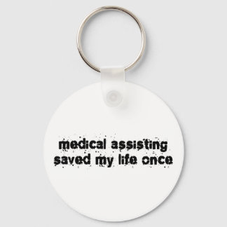 Medical Assisting Saved My Life Once Key Ring