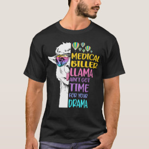Medical Biller Llama Ain't Got Time for Your Drama T-Shirt
