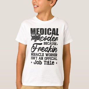 Medical Coder Because Freakin ICD Coding Assistant T-Shirt