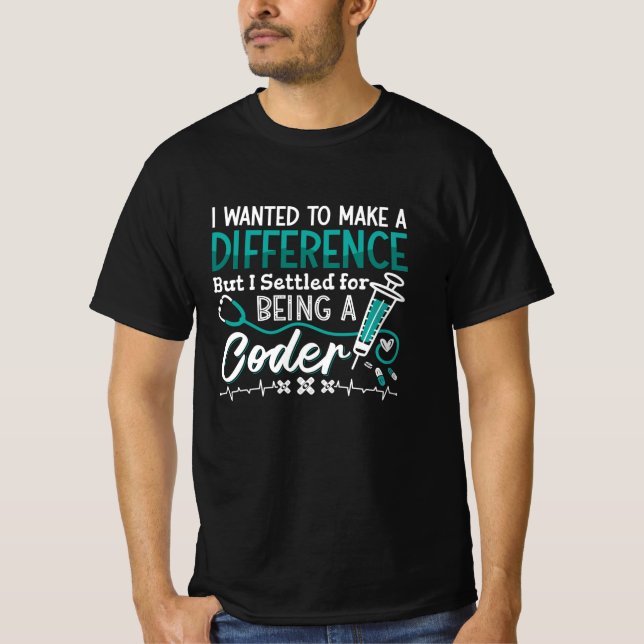 Medical Coder Being A Coder ICD Coding Programmer T-Shirt (Front)