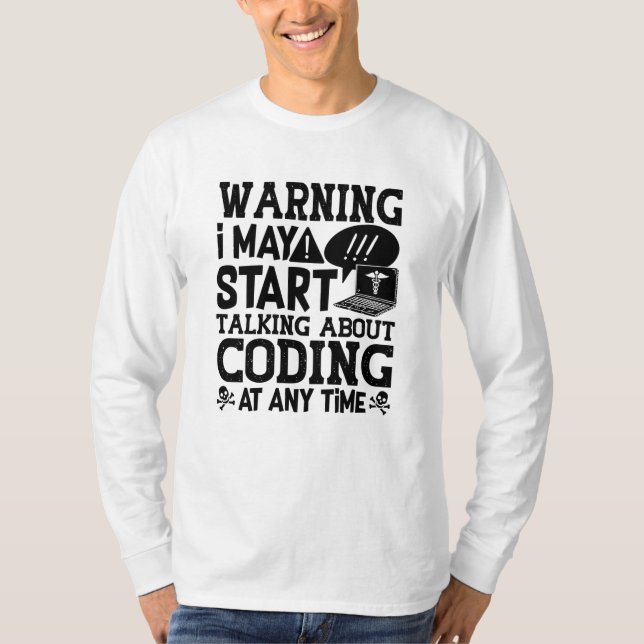 Medical Coder Coding Warning I May Start Talking T-Shirt (Front)