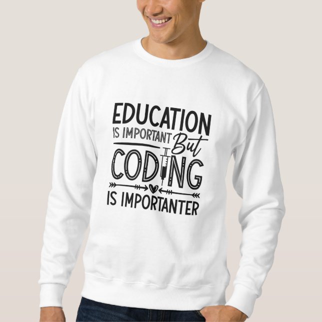 Medical Coder Education Is Important Coding ICD Sweatshirt (Front)