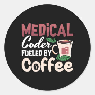 Medical Coder Fuelled By Coffee Coding Programmer Classic Round Sticker