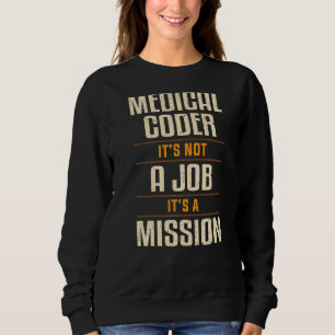 Medical Coder It's A Mission Coding Apparel Sweatshirt