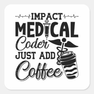 Medical Coder Just Add Coffee Programmer Coding Square Sticker