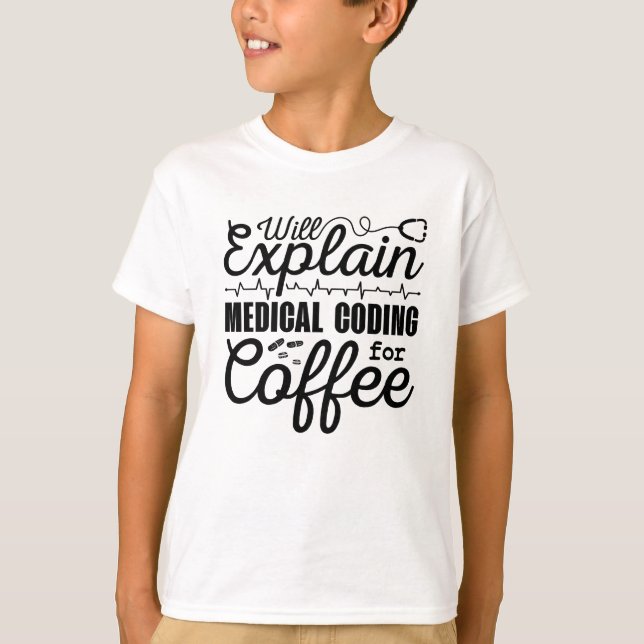 Medical Coder Medical Coding Coffee Coding ICD T-Shirt (Front)