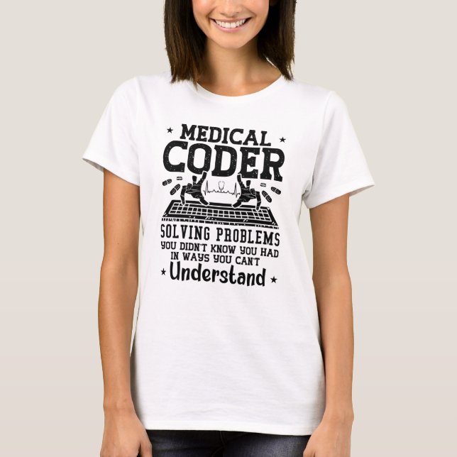 Medical Coder Solving Problems Coding Assistant T-Shirt (Front)