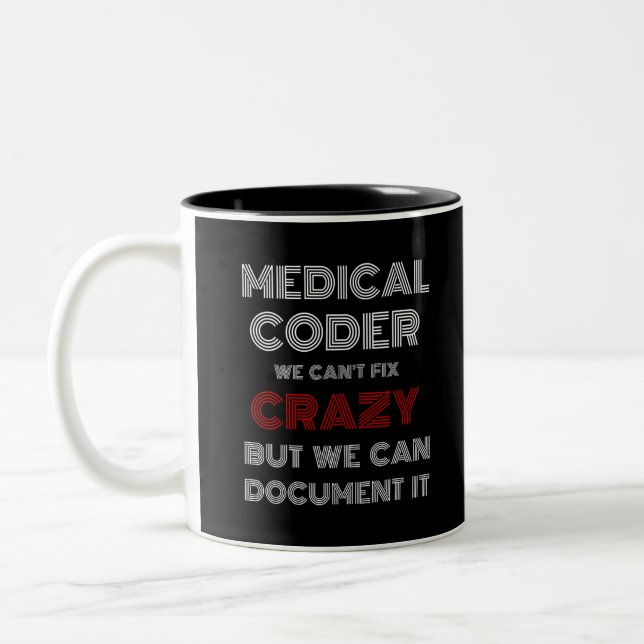 Medical Coder We Can't Fix Crazy Two-Tone Coffee Mug (Left)