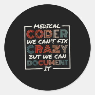 Medical Coder We Can't Fix, Medical Nurse Coder  Classic Round Sticker