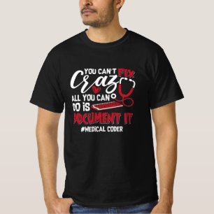 Medical Coder You Can't Fix Crazy ICD Coding Gift T-Shirt