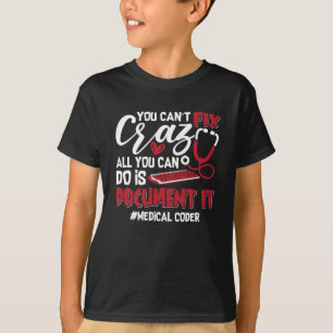 Medical Coder You Can't Fix Crazy ICD Coding Gift T-Shirt
