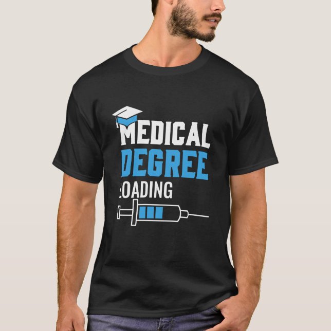 Medical Degree Loading Med School Students Doctors T-Shirt (Front)