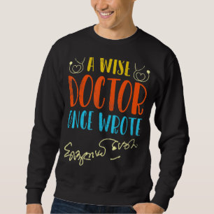 Medical Doctor Handwriting Funny A Wise Doctor On Sweatshirt