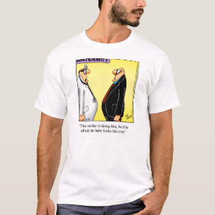 Medical/Doctor Humour Tee Shirt Gift