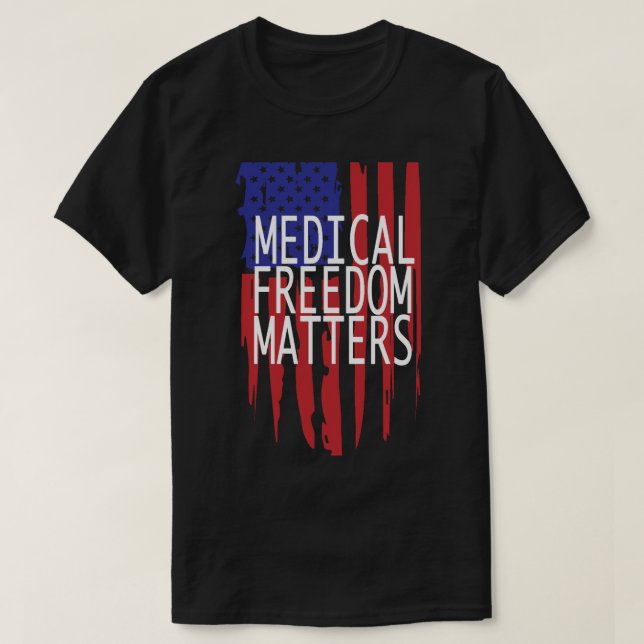 Medical Freedom Matters  T-Shirt (Design Front)