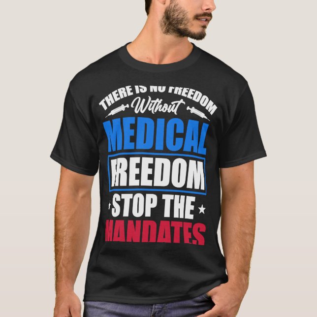 Medical Freedom Stop the Mandates T-Shirt (Front)