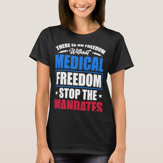 Medical Freedom Stop the Mandates T-Shirt (Front)