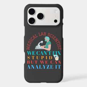 MEDICAL LAB SCIENTIST CAN'T FIX STUPID WE CAN Case