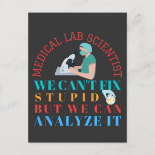 MEDICAL LAB SCIENTIST CAN'T FIX STUPID WE CAN POSTCARD