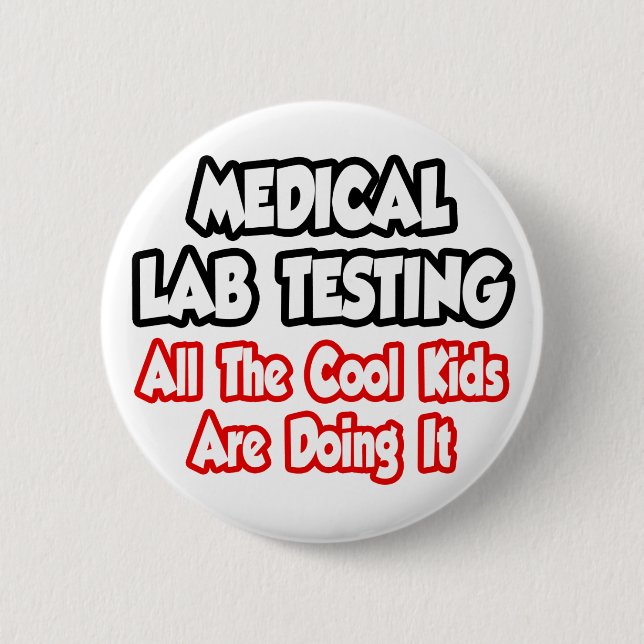 Medical Lab Testing...All The Cool Kids 6 Cm Round Badge (Front)
