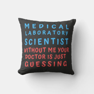 MEDICAL LABORATORY SCIENTIST WITHOUT ME YOUR DOC CUSHION