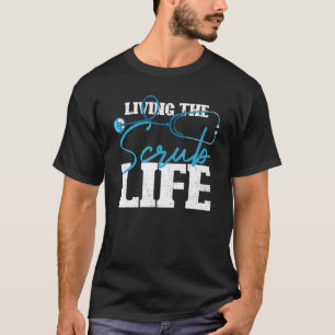 Medical Nursing Rn Stethoscope Living The Scrub Li T-Shirt