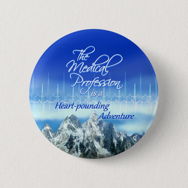 Medical Profession is an Adventure_Heartbeat 6 Cm Round Badge (Front)