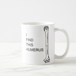 Medical Pun "I find this humerus" Funny Doctor Mug