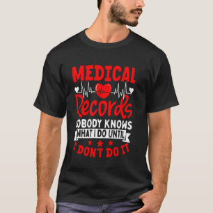 Medical Records Director Nobody Knows What I Do T-Shirt