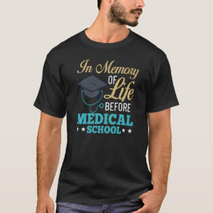 Medical School Doctor Student Med Education Gradua T-Shirt