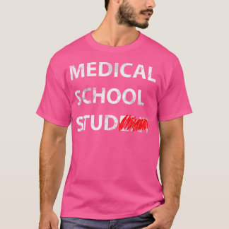 Medical School Stud Student Funny Gift For Future  T-Shirt