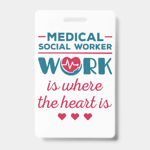 Medical Social Worker Work Is Where the Heart Is ID Badge