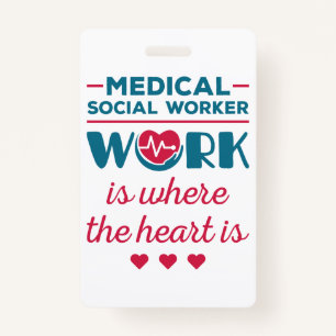 Medical Social Worker Work Is Where the Heart Is ID Badge