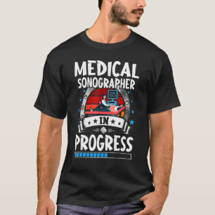 Medical Sonographer In Progress Trainee Student T-Shirt
