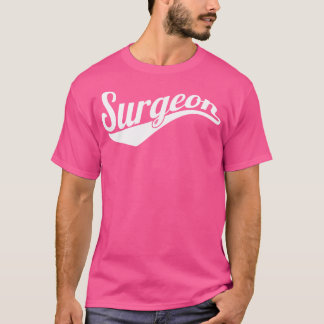 Medical Surgery Practitioner Surgeon Doctor Typogr T-Shirt