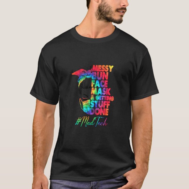 Medical Technician Messy Bun Face Mask And Getting T-Shirt (Front)
