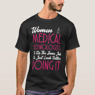Medical Technologist Apparel   Technologists Desig T-Shirt
