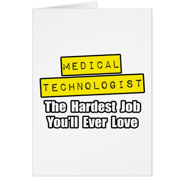 Medical Technologist...Hardest Job (Front)