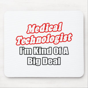 Medical Technologist...Kind of a Big Deal Mouse Mat