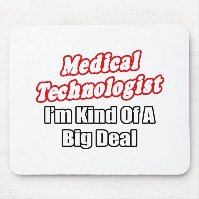 Medical Technologist...Kind of a Big Deal Mouse Mat (Front)