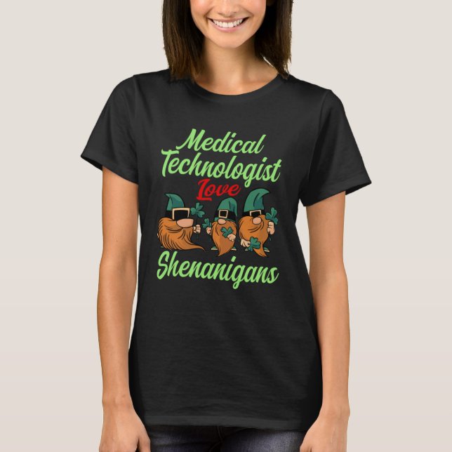 Medical Technologist Love Shenanigans St Patricks  T-Shirt (Front)
