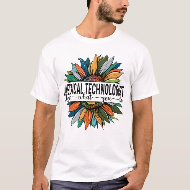 Medical Technologist Love What You do T-Shirt (Front)